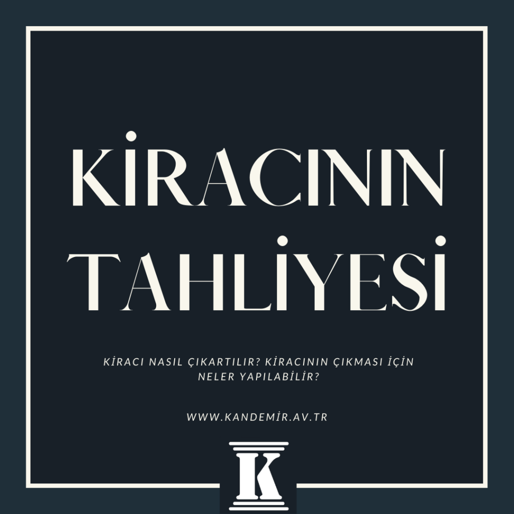 kiracı nasıl çıkarılır?, kiracının çıkartılması,