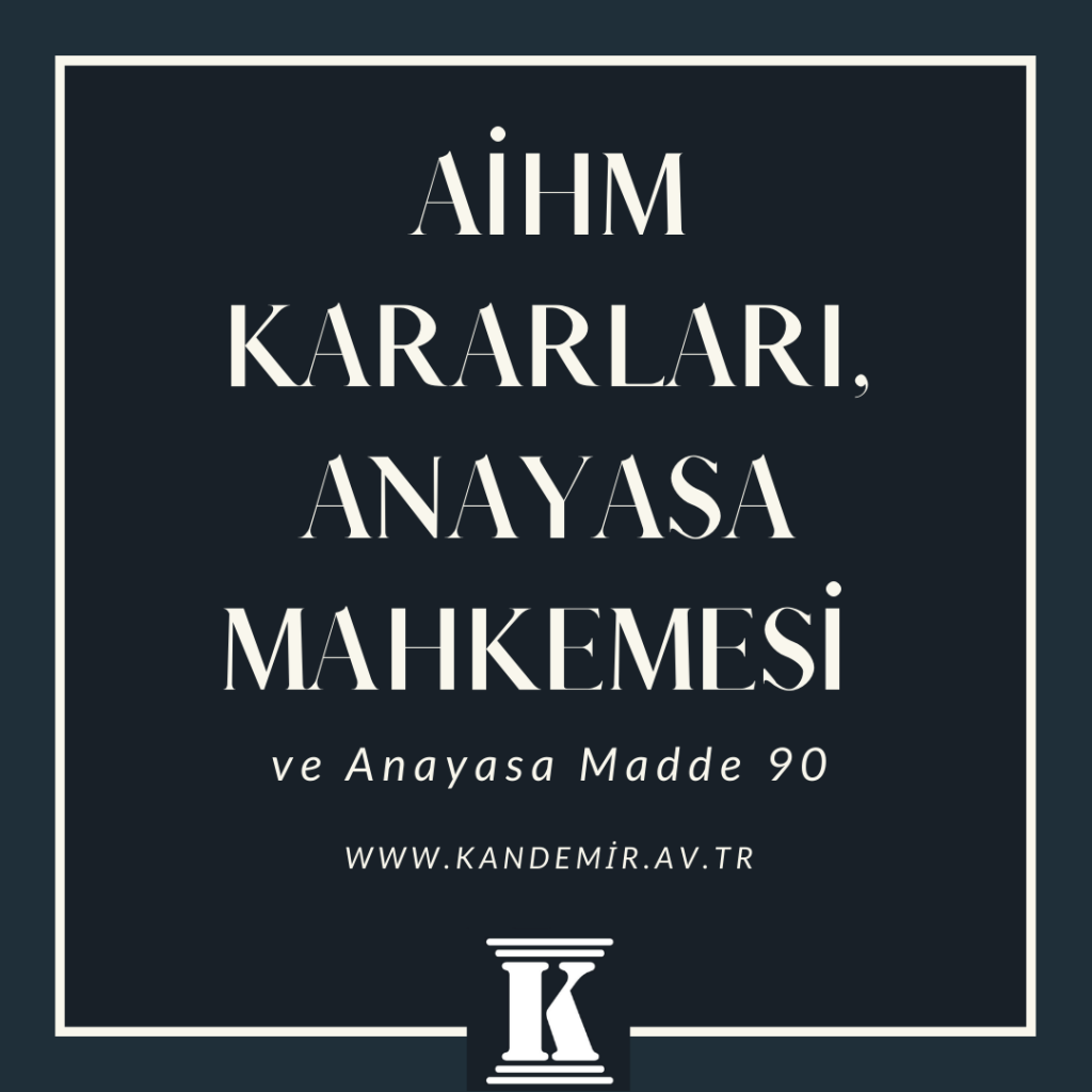 AİHM Kararları, Anayasa Mahkemesi, FETÖ, Yalçınkaya, anayasa madde 90,2023, 2024, 2025