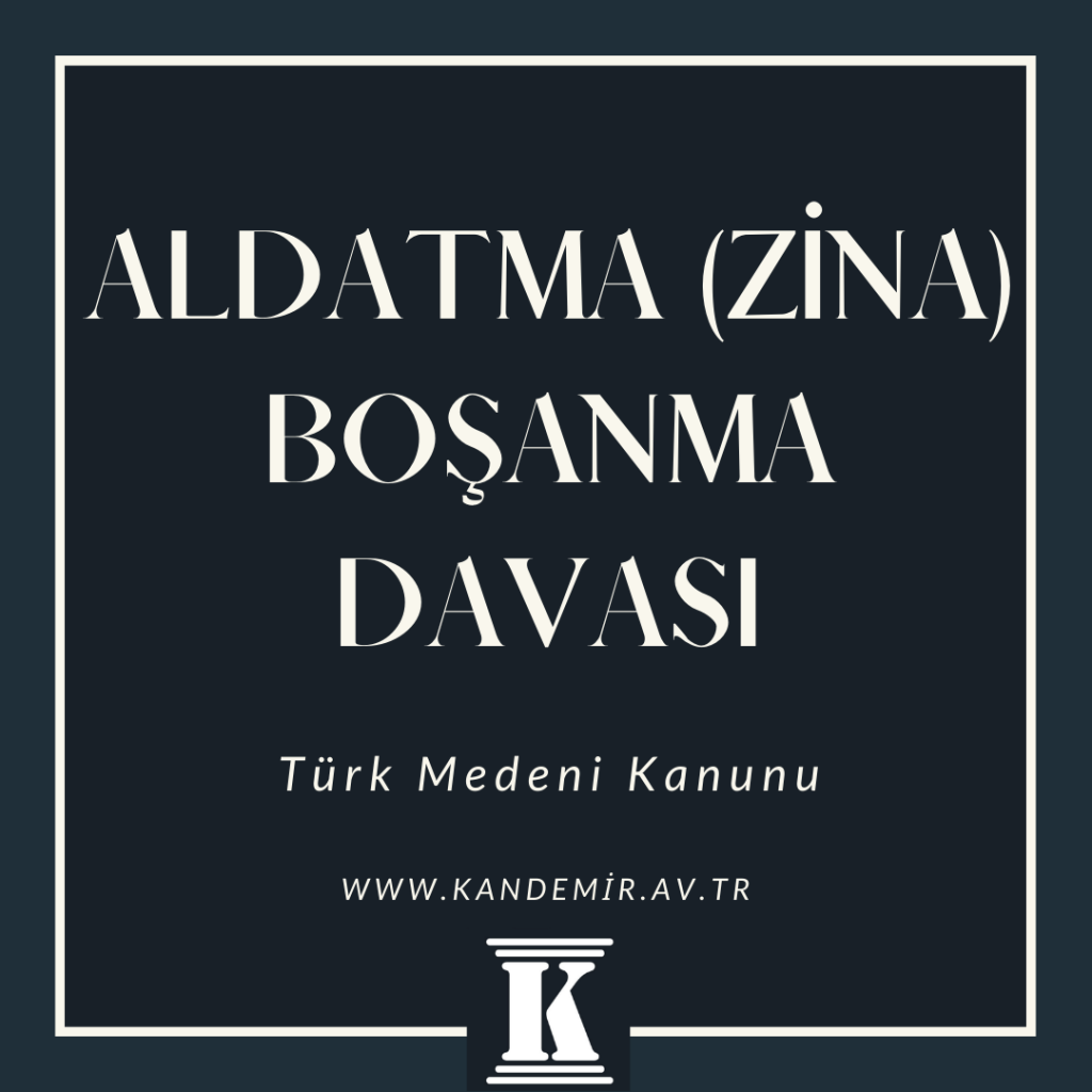 Aldatma (Zina) Boşanma Davası, türk medeni kanunu, TMK, 161; 2024; 2025; 2026