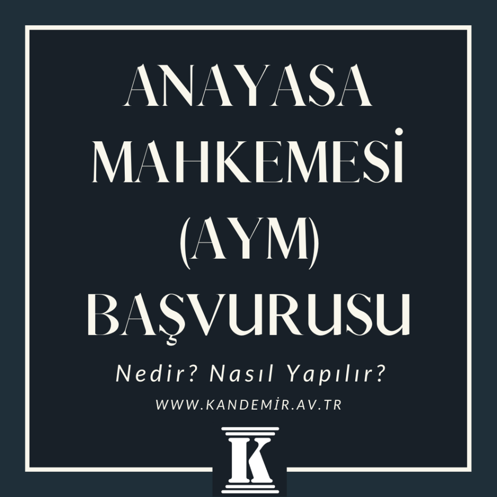 Anayasa Mahkemesi (AYM) Başvurusu, Nedir, Nasıl Yapılır, 2024, 2025