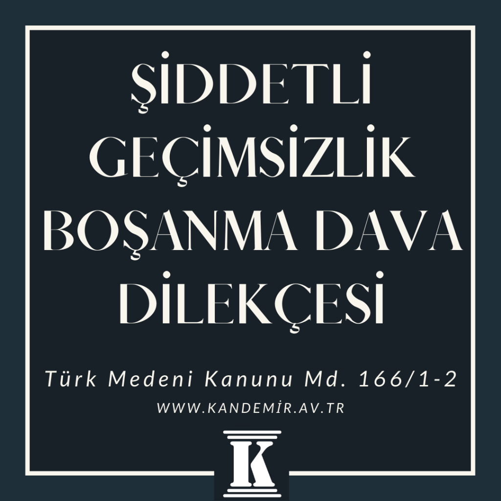 şiddetli geçimsizlik boşanma dava dilekçesi, türk medeni kanunu, TMK, 166; 2024; 2025; 2026