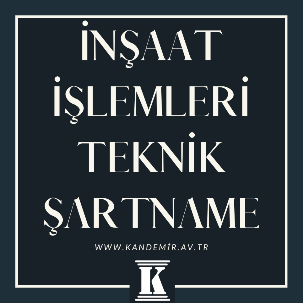 inşaat işlemleri teknik şartname örneği, teknik şartname hazırlaması, 2024 2025